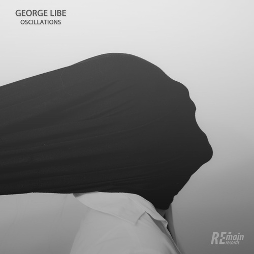 George Libe - Oscillations [REMAINLTD134]